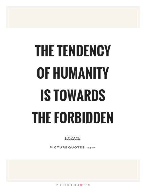 The tendency of humanity is towards the forbidden Picture Quote #1