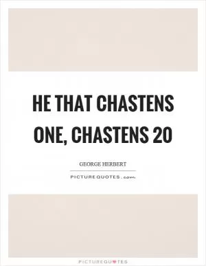 He that chastens one, chastens 20 Picture Quote #1