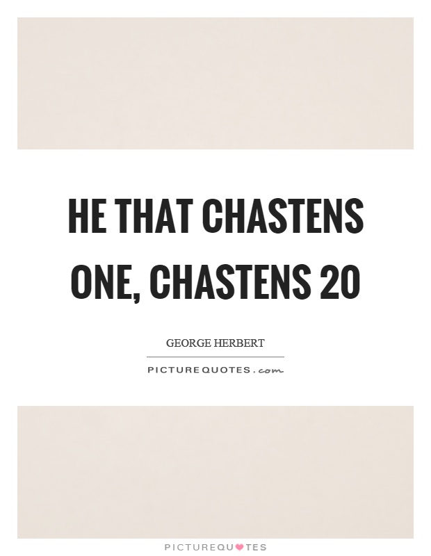 He that chastens one, chastens 20 Picture Quote #1