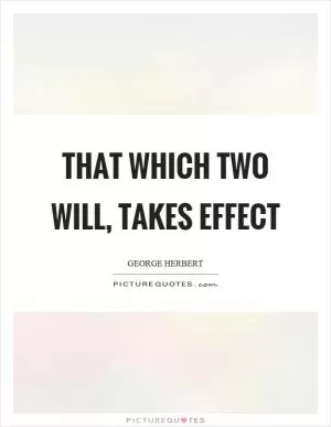 That which two will, takes effect Picture Quote #1