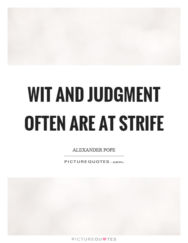 Wit and judgment often are at strife Picture Quote #1