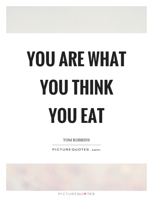 You are what you think you eat Picture Quote #1