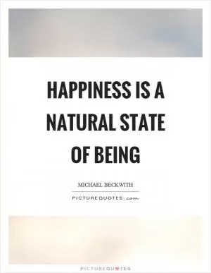 Happiness is a natural state of being Picture Quote #1