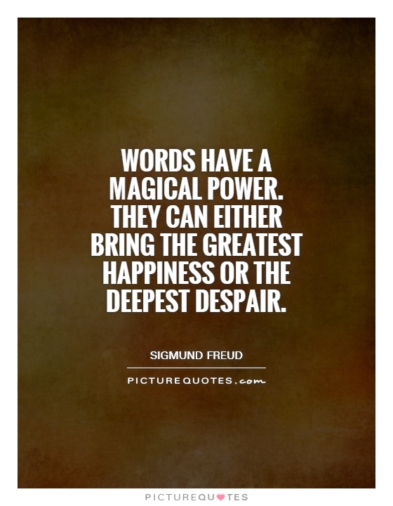 Words have a magical power. They can either bring the greatest happiness or the deepest despair Picture Quote #1