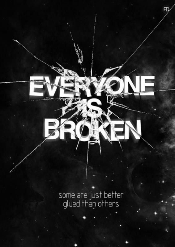 Everyone is broken. Some are just better glued than others Picture Quote #1