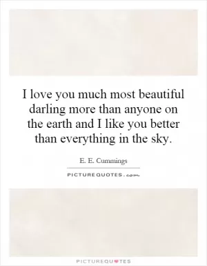 I love you much most beautiful darling more than anyone on the earth and I like you better than everything in the sky Picture Quote #1