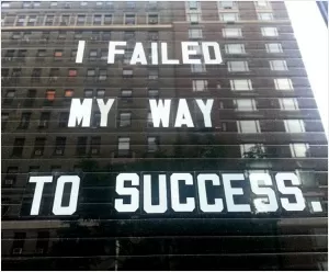 I failed my way to success Picture Quote #1