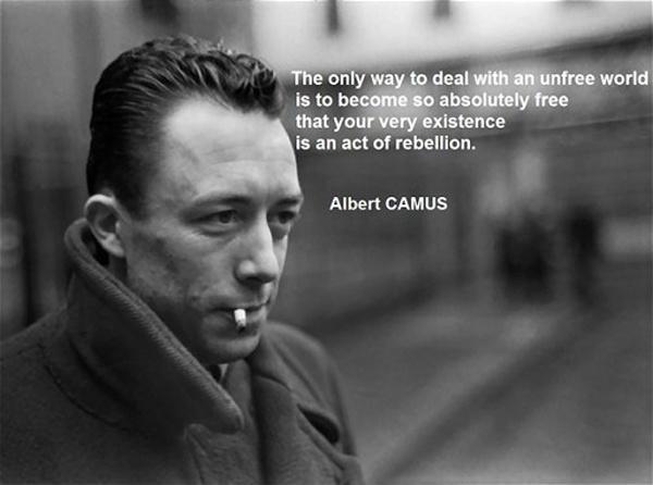 The only way to deal with an unfree world is to become so absolutely free that your very existence is an act of rebellion Picture Quote #1