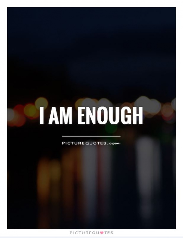 I am enough Picture Quote #2