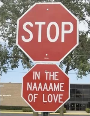 Stop, in the name of love Picture Quote #1