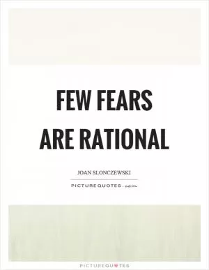Few fears are rational Picture Quote #1