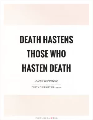 Death hastens those who hasten death Picture Quote #1