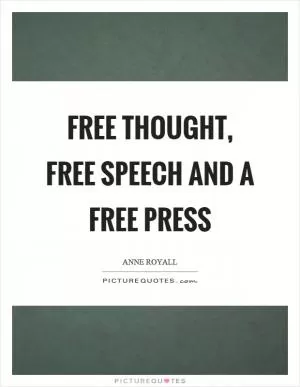 Free thought, free speech and a free press Picture Quote #1