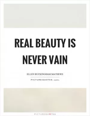 Real beauty is never vain Picture Quote #1