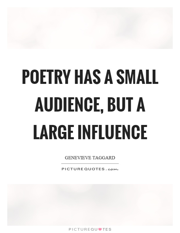Poetry has a small audience, but a large influence Picture Quote #1