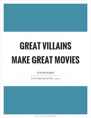 Great villains make great movies Picture Quote #1