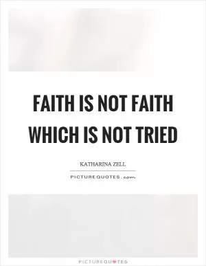 Faith is not faith which is not tried Picture Quote #1