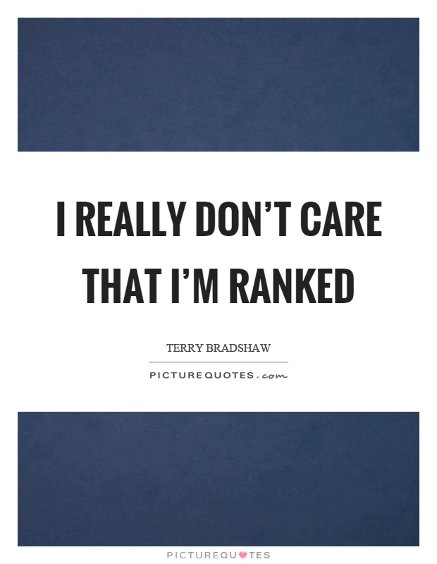 I really don't care that I'm ranked Picture Quote #1