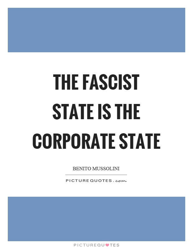 The fascist state is the corporate state Picture Quote #1