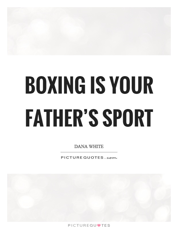 Boxing is your father's sport Picture Quote #1