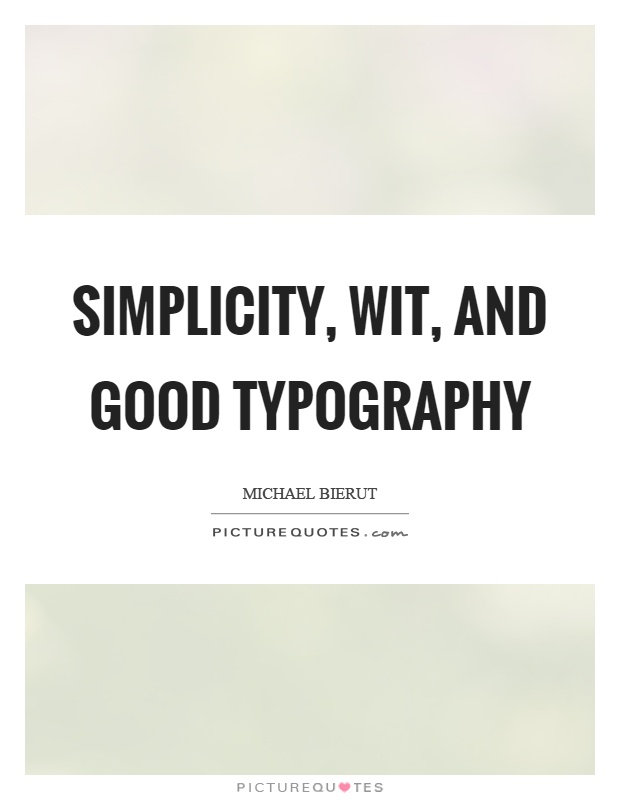 Simplicity, wit, and good typography Picture Quote #1