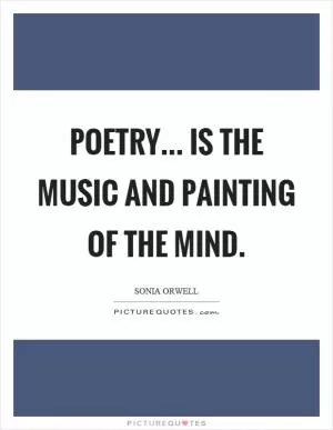 Poetry... is the music and painting of the mind Picture Quote #1