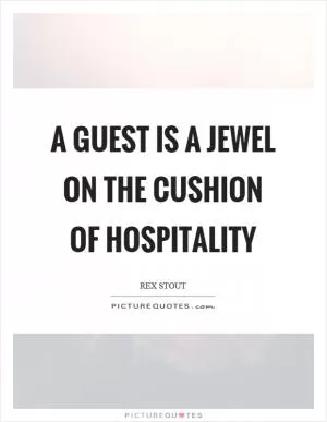 A guest is a jewel on the cushion of hospitality Picture Quote #1