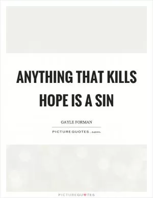 Anything that kills hope is a sin Picture Quote #1