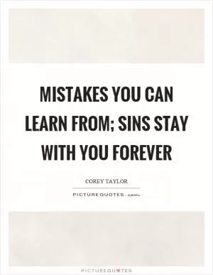 Mistakes you can learn from; sins stay with you forever Picture Quote #1