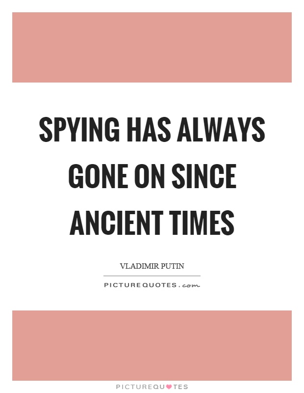 Spying has always gone on since ancient times Picture Quote #1