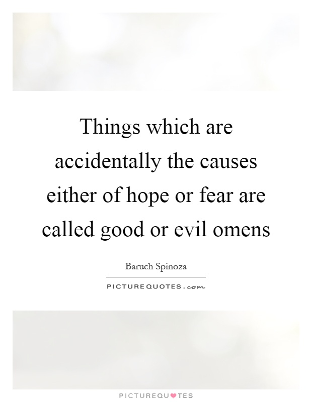 Things which are accidentally the causes either of hope or fear are called good or evil omens Picture Quote #1