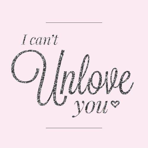 I can't unlove you Picture Quote #1