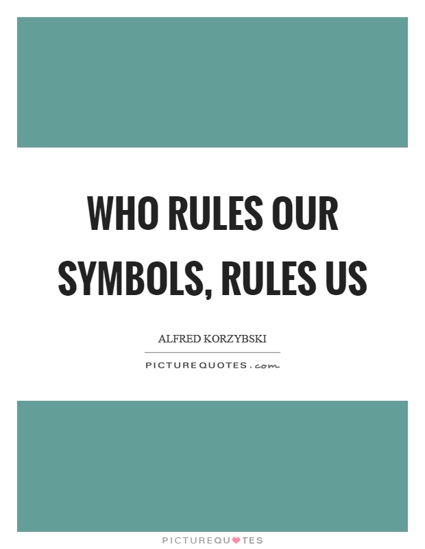 Who rules our symbols, rules us Picture Quote #1