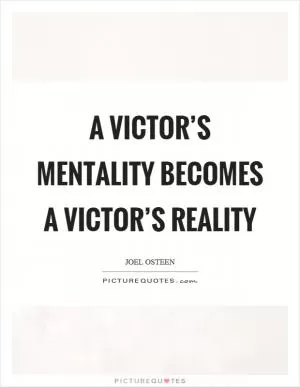 A victor’s mentality becomes a victor’s reality Picture Quote #1