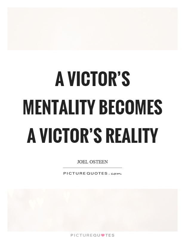A victor's mentality becomes a victor's reality Picture Quote #1