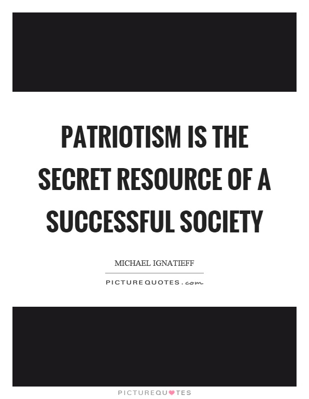 Patriotism is the secret resource of a successful society Picture Quote #1
