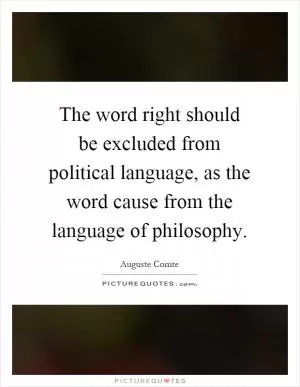 The word right should be excluded from political language, as the word cause from the language of philosophy Picture Quote #1
