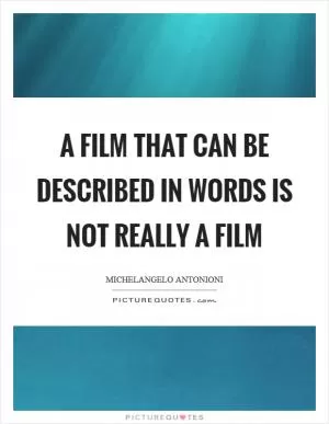 A film that can be described in words is not really a film Picture Quote #1