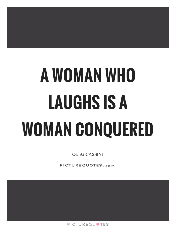 A woman who laughs is a woman conquered Picture Quote #1