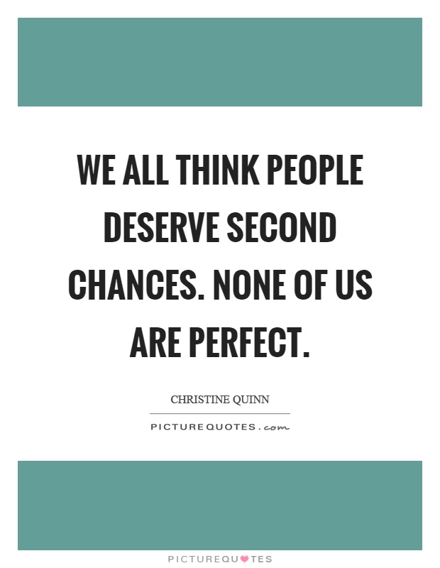 we all think people deserve second chances none of us are perfect quote 1