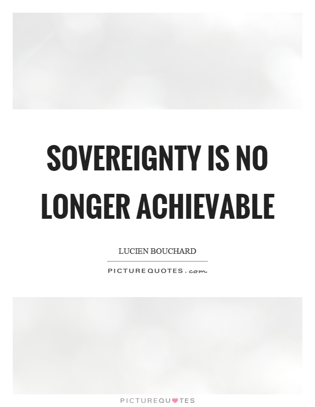 Sovereignty is no longer achievable Picture Quote #1