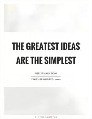 The greatest ideas are the simplest Picture Quote #1
