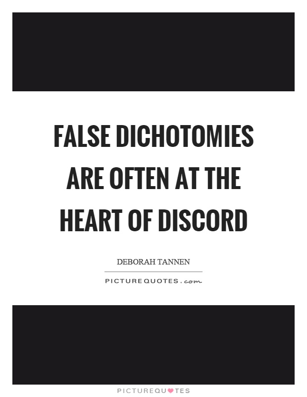 False dichotomies are often at the heart of discord Picture Quote #1