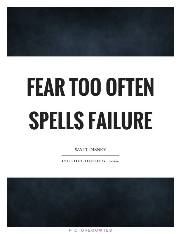 Fear too often spells failure Picture Quote #1