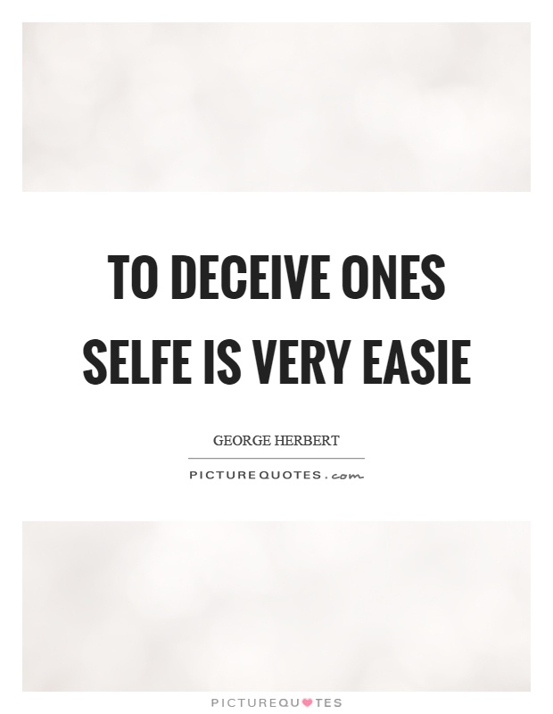 To deceive ones selfe is very easie Picture Quote #1
