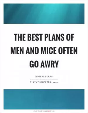 The best plans of men and mice often go awry Picture Quote #1