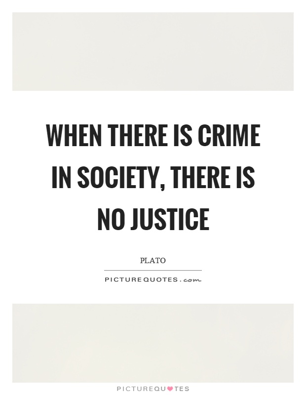 When there is crime in society, there is no justice Picture Quote #1