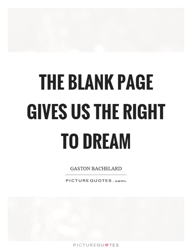 The blank page gives us the right to dream Picture Quote #1