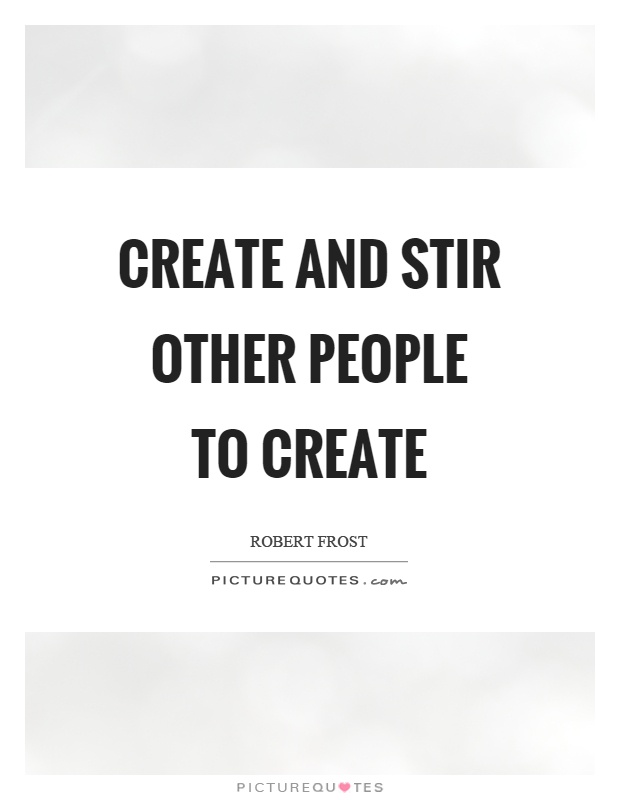Create and stir other people to create Picture Quote #1