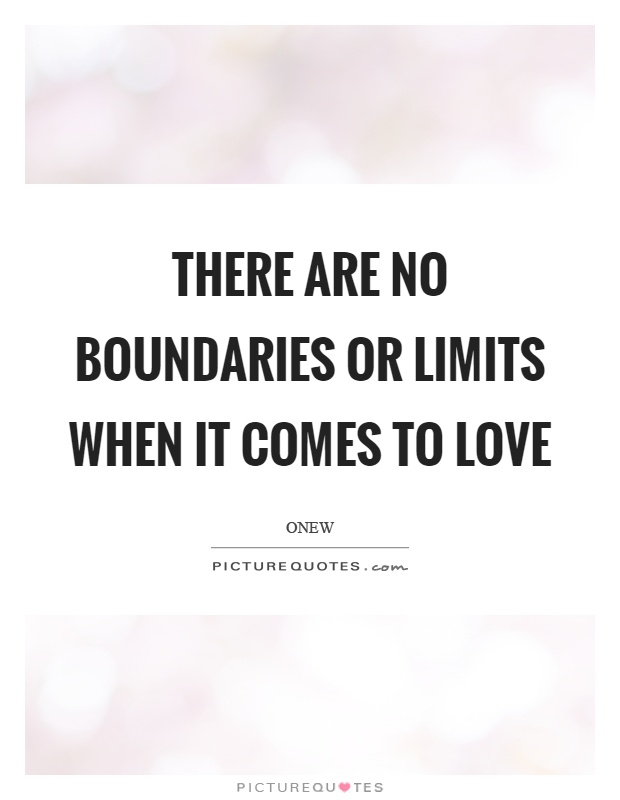 There are no boundaries or limits when it comes to love Picture Quote #1